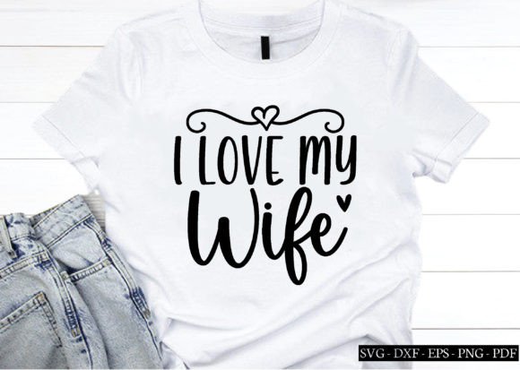 Review: I Love My Wife SVG for Embroidery Projects