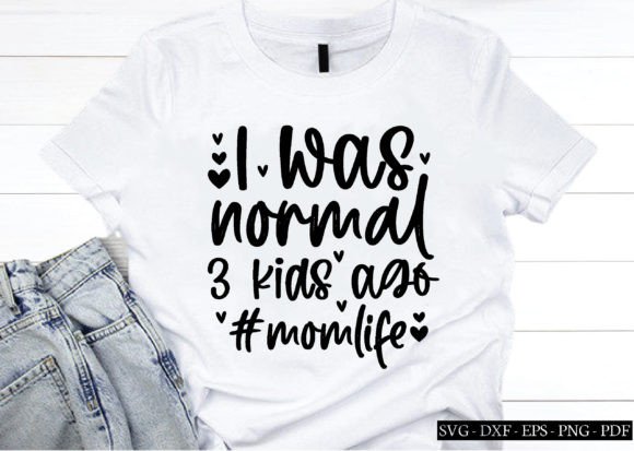 Review: I Was Normal 3 Kids Ago Momlife SVG for Embroidery