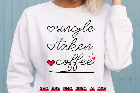 Review: Single Taken Coffee SVG Funny Valentine Design