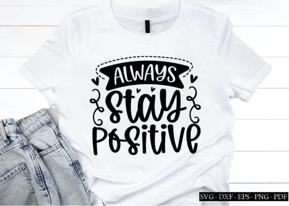 Reviewing Always Stay Positive Svg for Embroidery